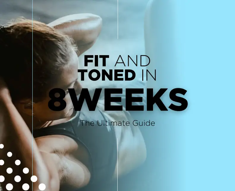 The Ultimate Guide - Fit & Toned in 8 Weeks
